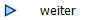 weiter
